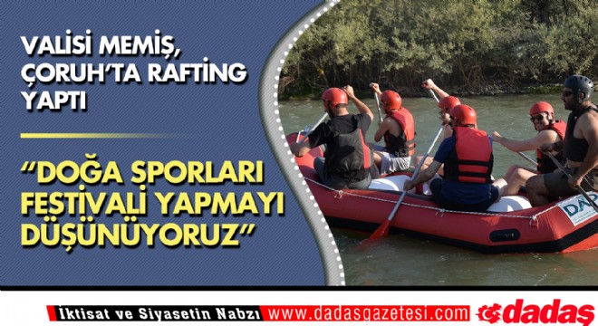 Vali Memiş, Çoruh’ta rafting yaptı, festival düşüncesini paylaştı