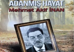 Sarmış’tan  Adanmış Hayat Mehmet Akif İnan 