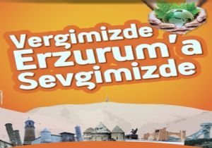 ‘Verginizi Erzurum’da Ödeyin!’