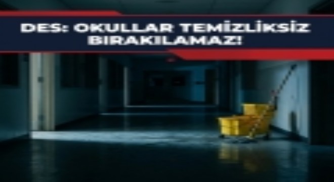 Çelebi;  Okullar temizliksiz bırakılamaz 