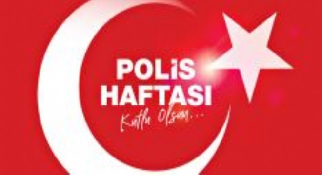 Çomaklı:  Polis Haftası kutlu olsun 