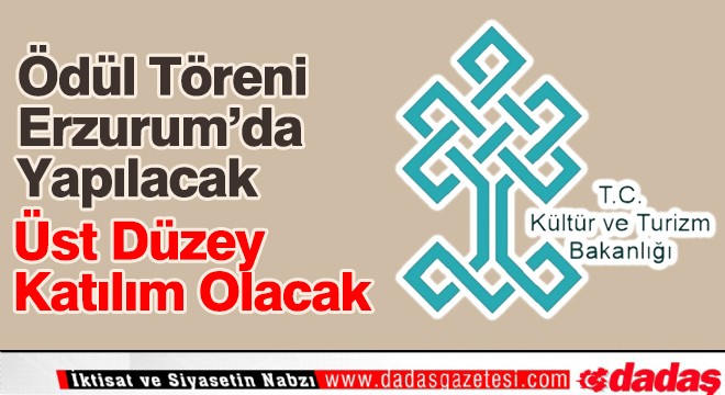 Ödüllerini Erzurum da alacaklar