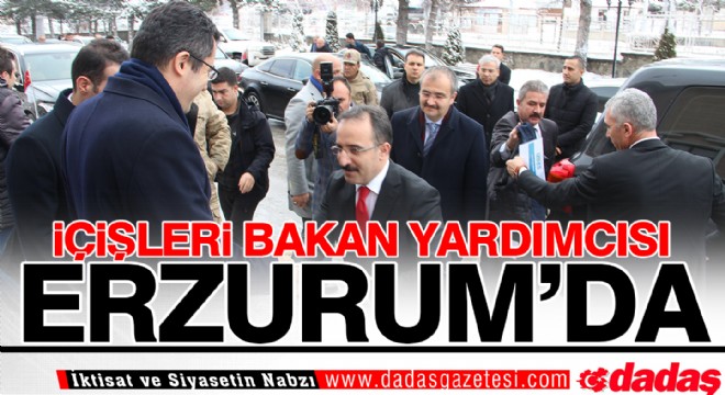 İçişleri Bakan Yardımcısı Çataklı Erzurum da