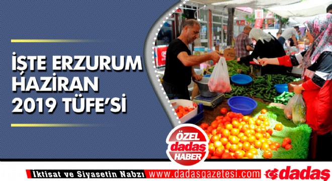 İşte Erzurum Haziran 2019 TÜFE’si