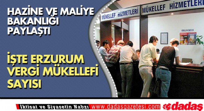 İşte Erzurum vergi mükellefi sayısı