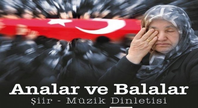 Şehitlere Vefa Dinletisi: “Analar ve Balalar”