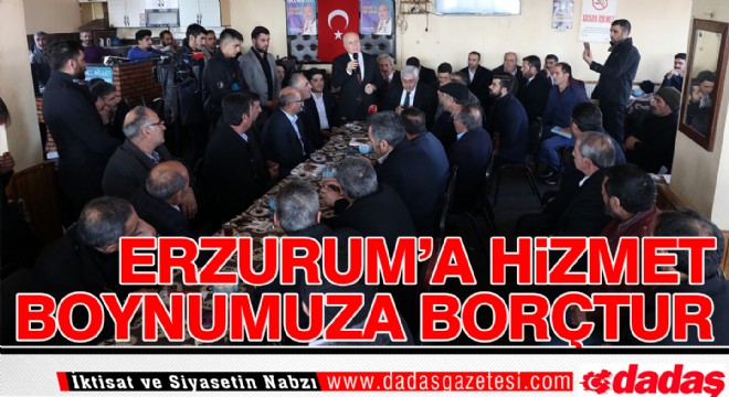 “Erzurum’a hizmet boynumuza borçtur”